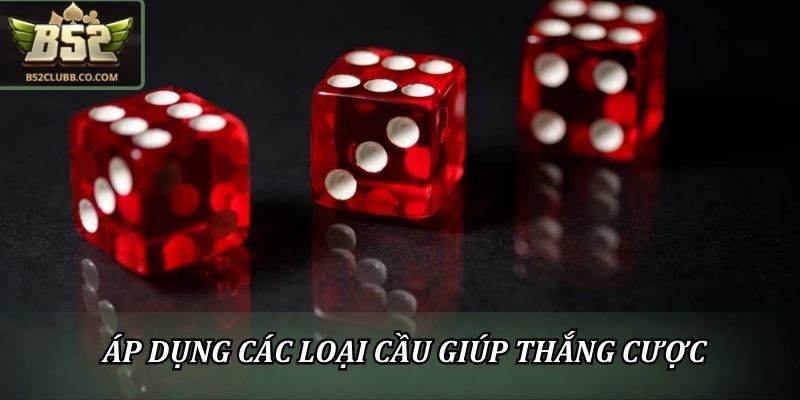 Mẹo Chơi Tài Xỉu B52club Luôn Thắng Dành Cho Người Mới 1 Áp dụng các loại cầu giúp thắng cược
