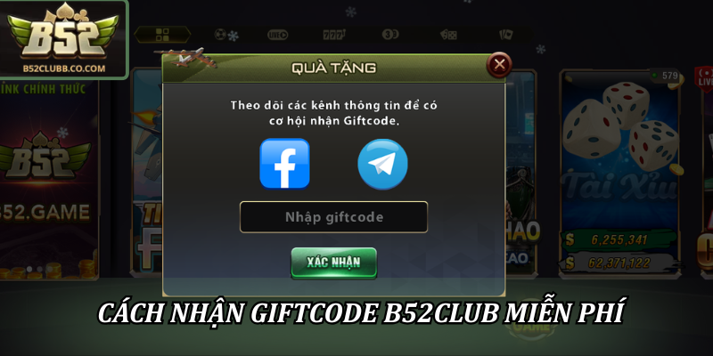 Nhận Giftcode B52Club Miễn Phí Mới Nhất Còn Hạn Sử Dụng 2 Cách nhận Giftcode B52Club miễn phí dễ nhất