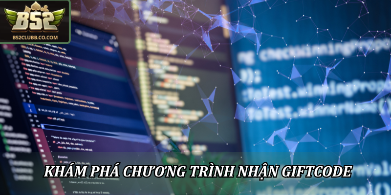 Nhận Giftcode B52Club Miễn Phí Mới Nhất Còn Hạn Sử Dụng 1 Khám phá chương trình nhận Giftcode free