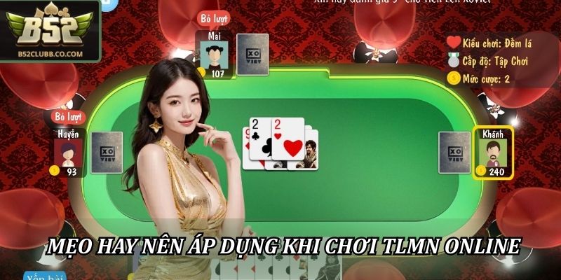 Tiến Lên Miền Nam B52Club - Trò Chơi Hấp Dẫn Với Thưởng Cược Lớn 3 Mẹo hay nên áp dụng khi chơi TLMN online