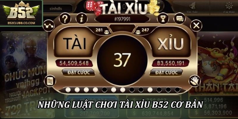 Những luật chơi tài xỉu B52 cơ bản