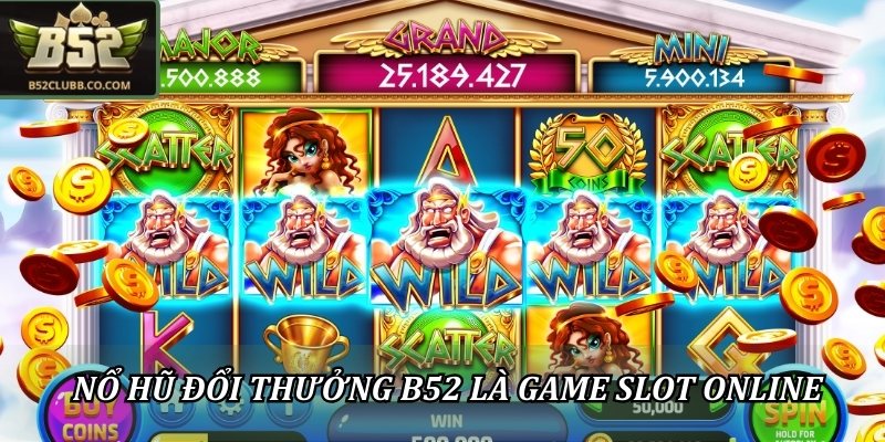 Nổ Hũ Đổi Thưởng B52Club - Slot Game Hấp Dẫn Người Chơi 1 Nổ hũ đổi thưởng B52Club là game slot online